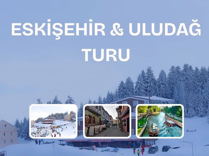 ULUDAĞ & ESKİSEHİR TURU